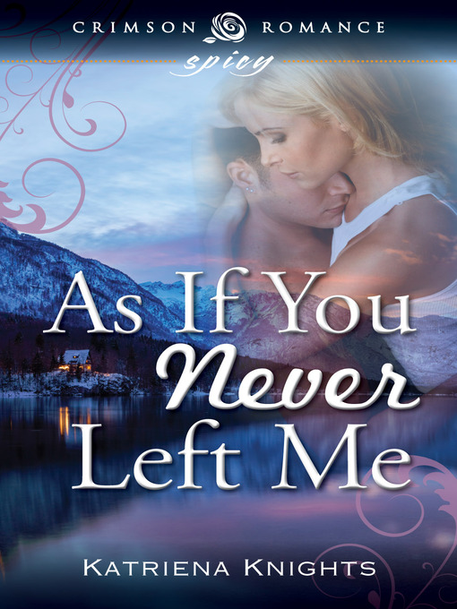 Title details for As If You Never Left Me by Katriena Knights - Available